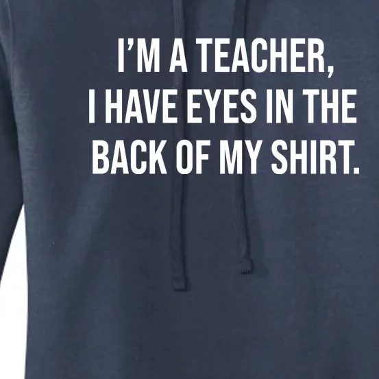 Funny Im A Teacher I Have Eyes In The Back Of My Shirt Front And Back Front & Back Women's Pullover Hoodie