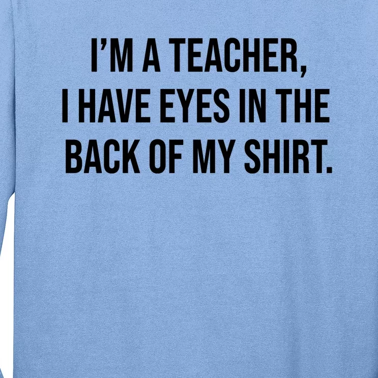 Funny Im A Teacher I Have Eyes In The Back Of My Shirt Front And Back Front & Back Long Sleeve Shirt