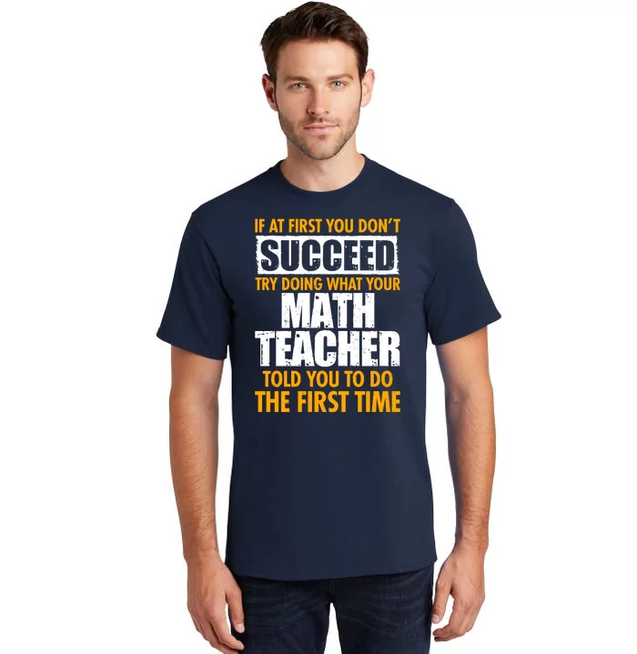 Funny If At First You Don't Succeed Math Teacher Tall T-Shirt