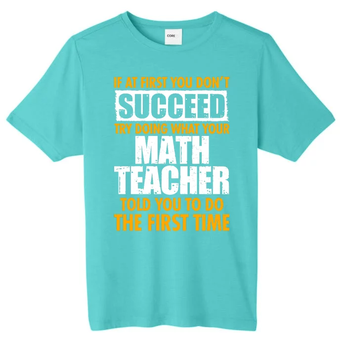 Funny If At First You Don't Succeed Math Teacher ChromaSoft Performance T-Shirt