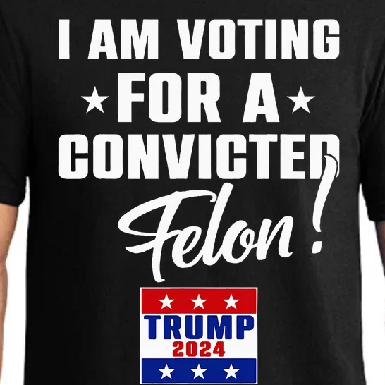 Funny I Am Voting For A Convicted Felon Support Trump 2024 Pajama Set