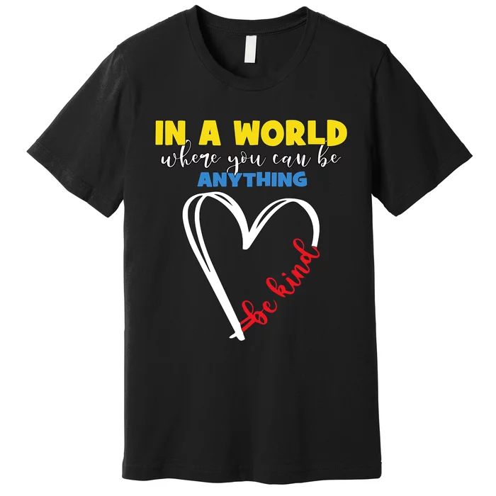 funny in a world where you can be anything be kind vintage Premium T-Shirt