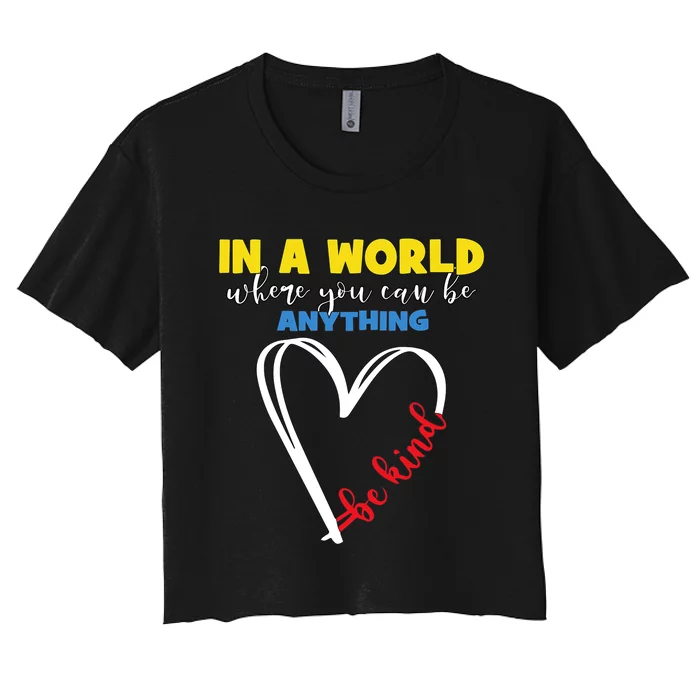 funny in a world where you can be anything be kind vintage Women's Crop Top Tee