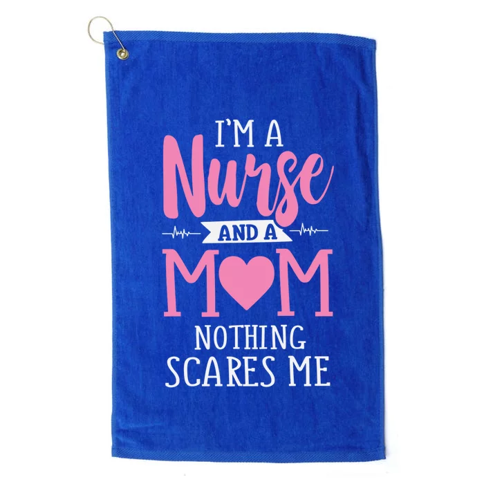 Funny Im A Nurse And A Mom Nothing Scares Me Mothers Day Great Gift Platinum Collection Golf Towel