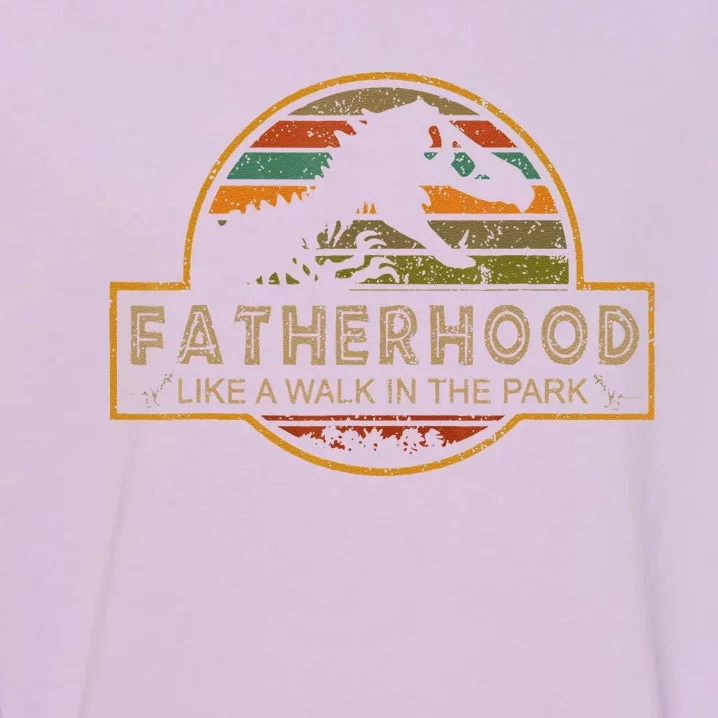 Fatherhood Is A Walk In The Park — Dino FatherS Day Garment-Dyed Sweatshirt