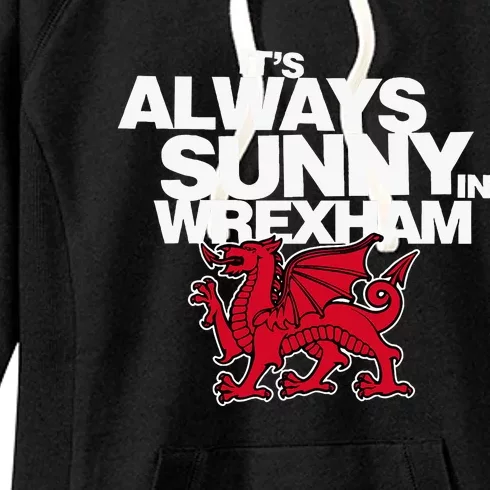 Funny ItS Always Sunny In Wrexham Wales Dragon Women's Fleece Hoodie