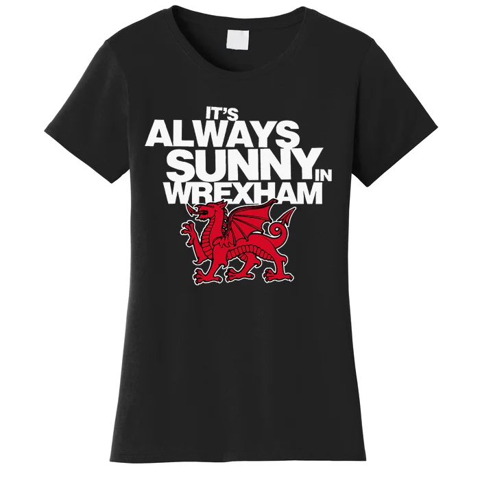 Funny ItS Always Sunny In Wrexham Wales Dragon Women's T-Shirt