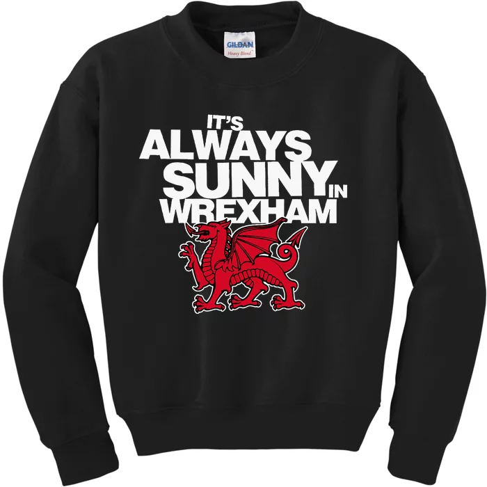 Funny ItS Always Sunny In Wrexham Wales Dragon Kids Sweatshirt