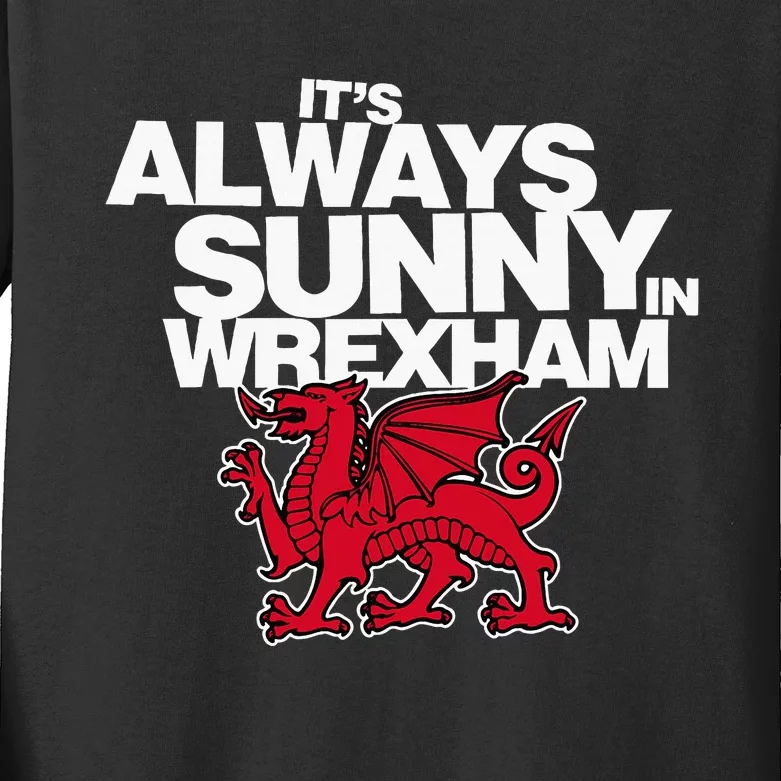 Funny ItS Always Sunny In Wrexham Wales Dragon Kids Long Sleeve Shirt