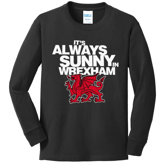 Funny ItS Always Sunny In Wrexham Wales Dragon Kids Long Sleeve Shirt