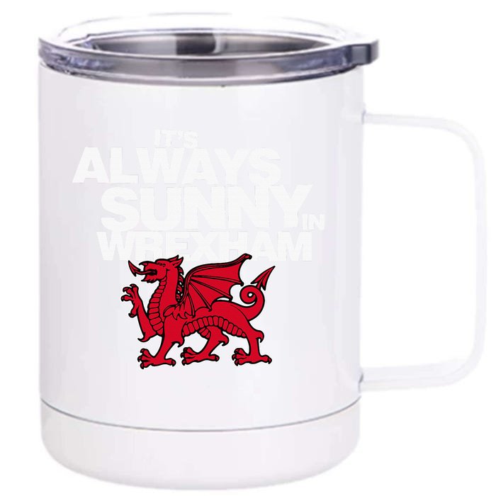 Funny ItS Always Sunny In Wrexham Wales Dragon Front & Back 12oz Stainless Steel Tumbler Cup