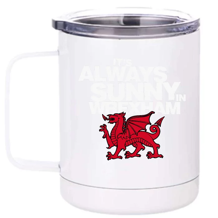 Funny ItS Always Sunny In Wrexham Wales Dragon Front & Back 12oz Stainless Steel Tumbler Cup