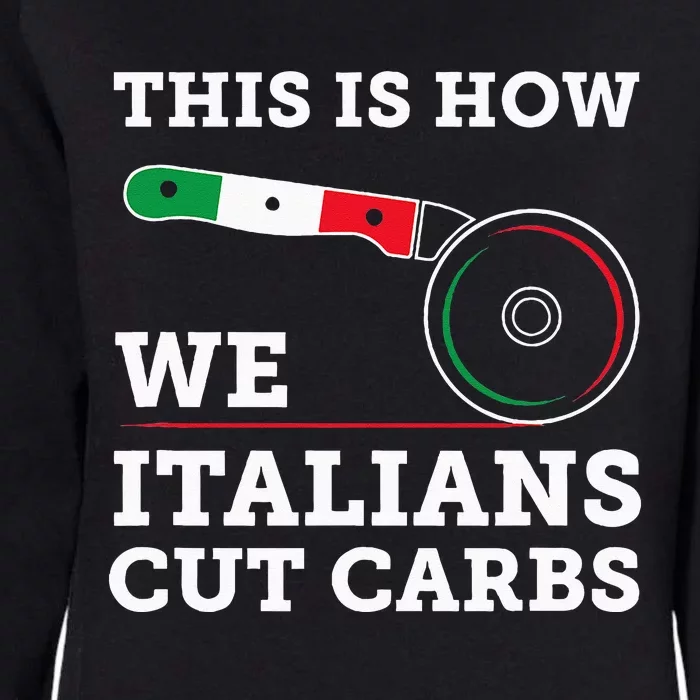 Funny Italian American How Italians Cut Carbs Pizza Slice Womens California Wash Sweatshirt