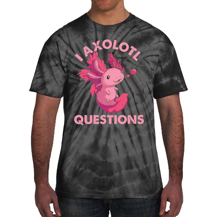 Funny I Axolotl Questions Cute Salamander Mom Dad Tie-Dye T-Shirt