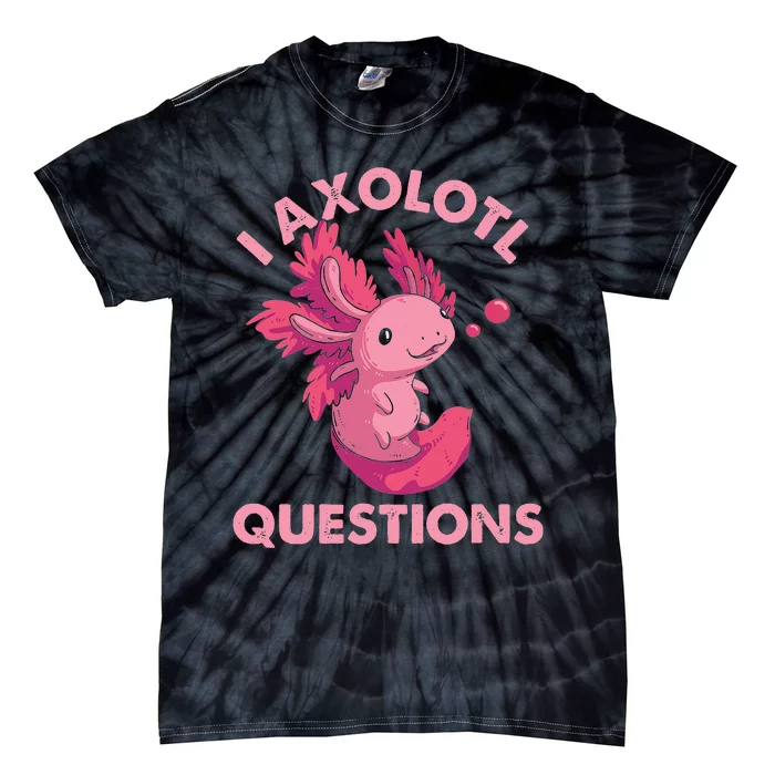 Funny I Axolotl Questions Cute Salamander Mom Dad Tie-Dye T-Shirt