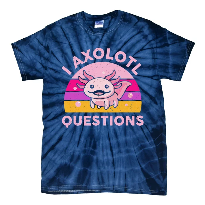 Funny I Axolotl Questions Cute Salamander Axolotl Lovers Tie-Dye T-Shirt