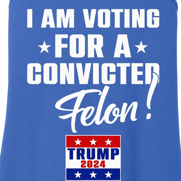 Funny I Am Voting For A Convicted Felon Support Ladies Essential Tank