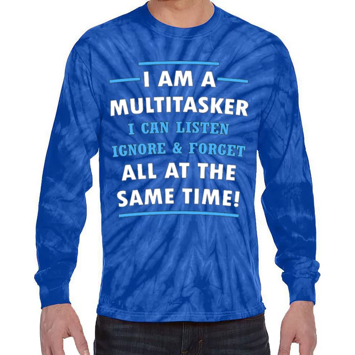 Funny I Am A Multitasker Great Gift Tie-Dye Long Sleeve Shirt