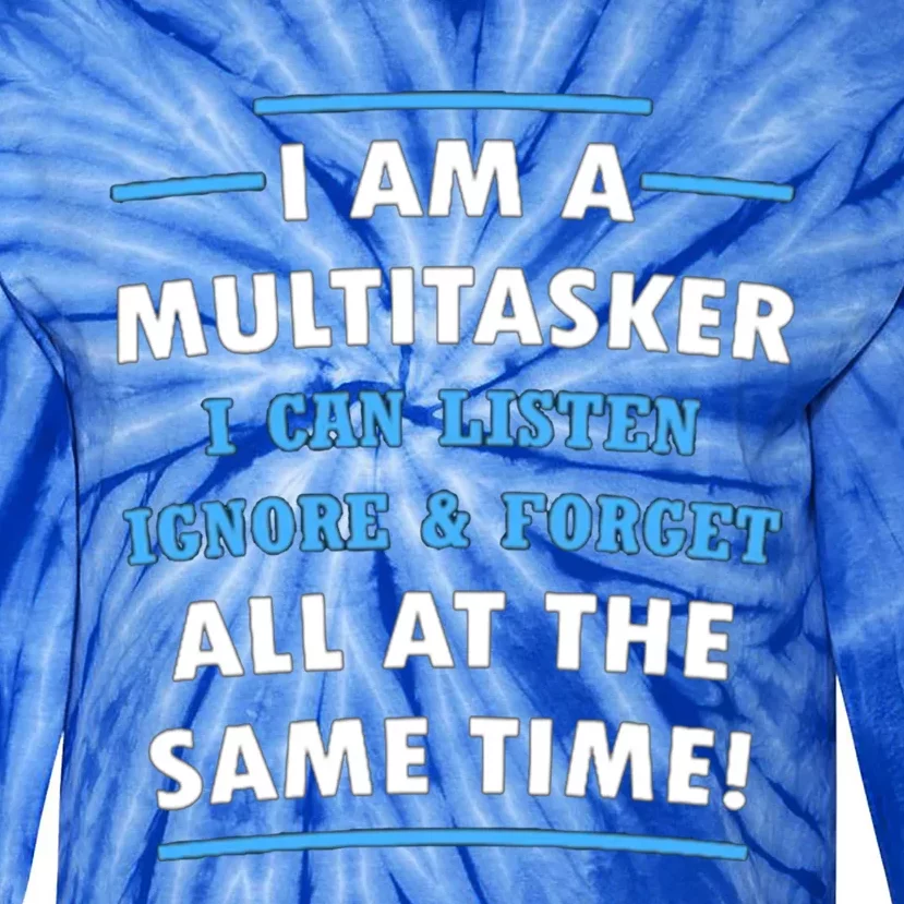 Funny I Am A Multitasker Great Gift Tie-Dye Long Sleeve Shirt