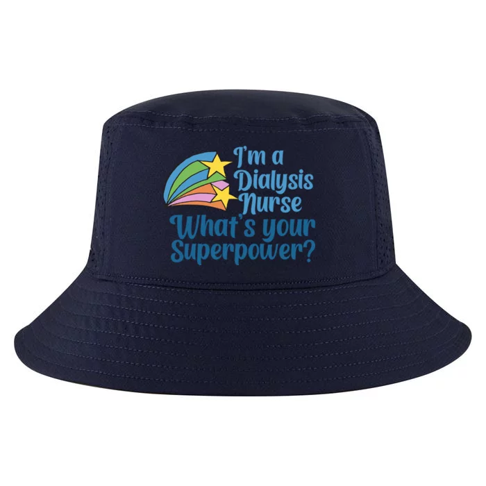 Funny Im A Dialysis Nurse Whats Your Superpower Cute Gift Cool Comfort Performance Bucket Hat