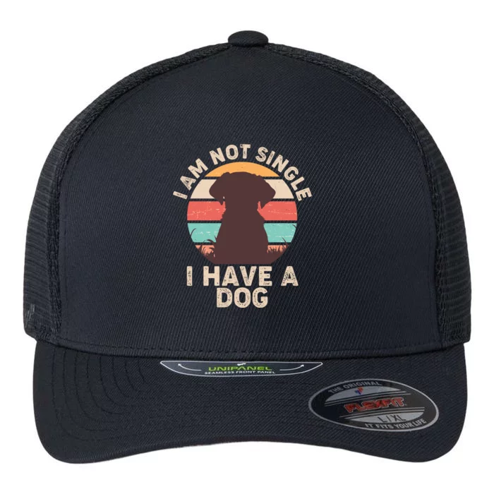 Funny I Am Not Single I Have A Dog Flexfit Unipanel Trucker Cap