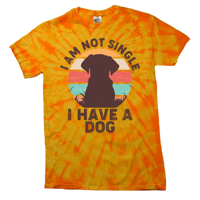 Funny I Am Not Single I Have A Dog Tie-Dye T-Shirt