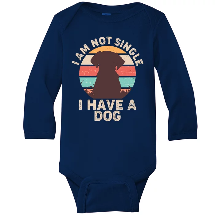 Funny I Am Not Single I Have A Dog Baby Long Sleeve Bodysuit