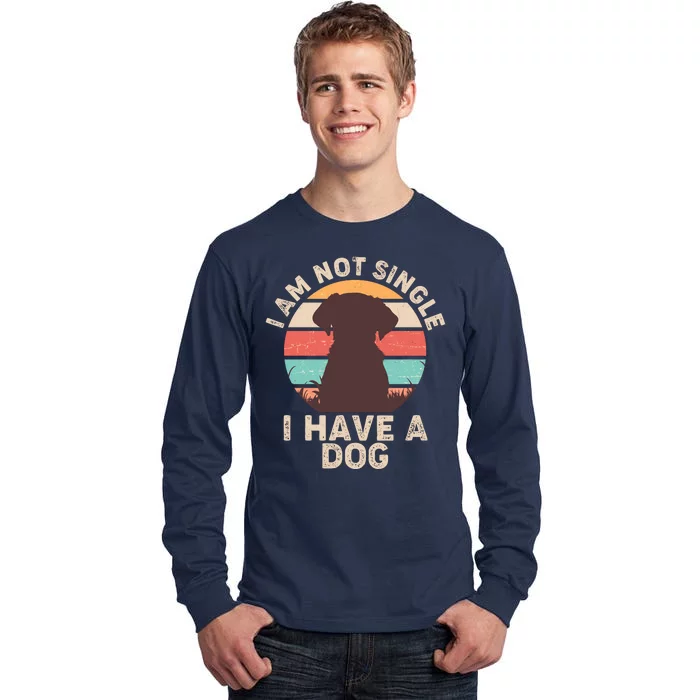 Funny I Am Not Single I Have A Dog Tall Long Sleeve T-Shirt