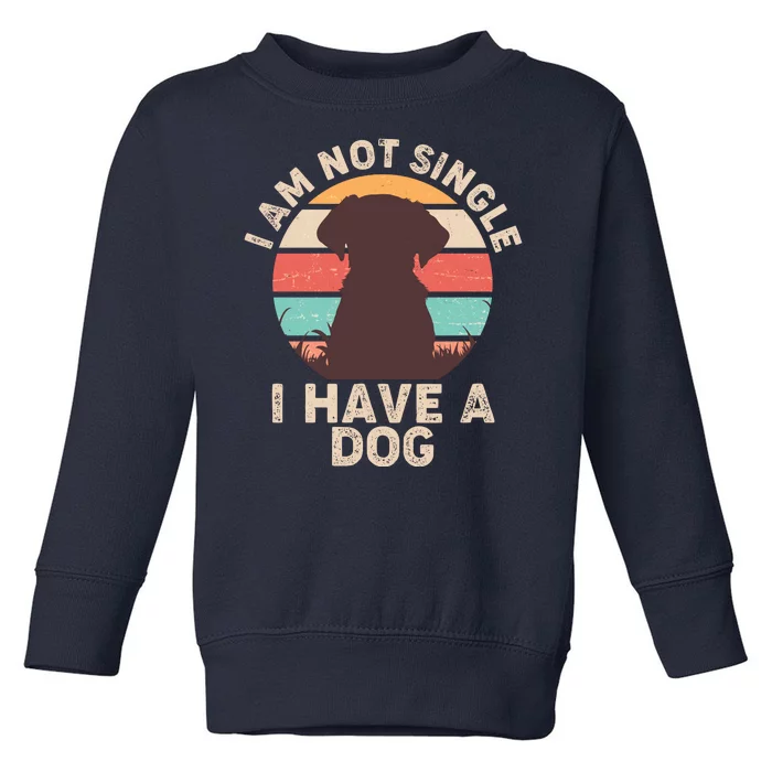 Funny I Am Not Single I Have A Dog Toddler Sweatshirt