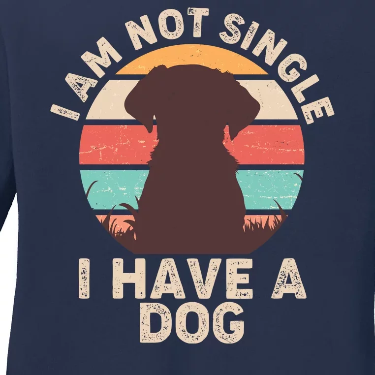 Funny I Am Not Single I Have A Dog Ladies Long Sleeve Shirt