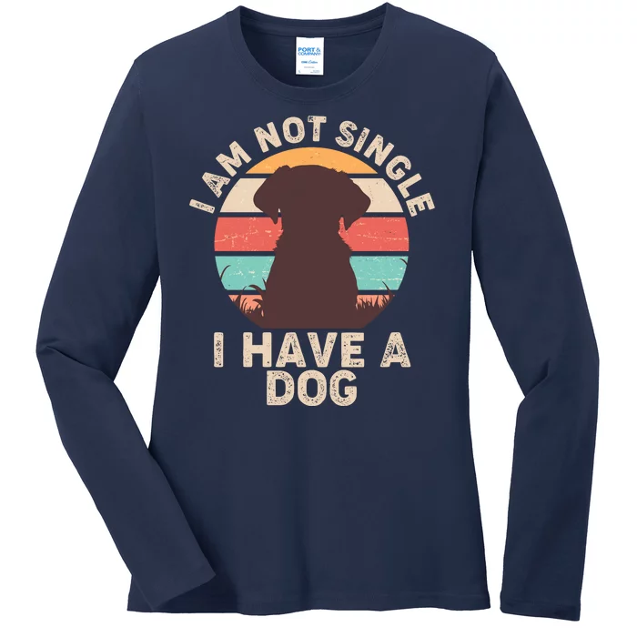 Funny I Am Not Single I Have A Dog Ladies Long Sleeve Shirt