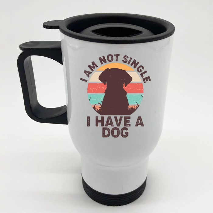 Funny I Am Not Single I Have A Dog Front & Back Stainless Steel Travel Mug