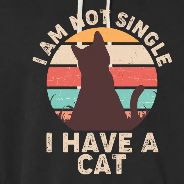 Funny I Am Not Single I Have A Cat Garment-Dyed Fleece Hoodie