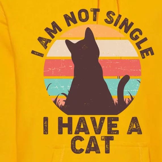 Funny I Am Not Single I Have A Cat Premium Hoodie