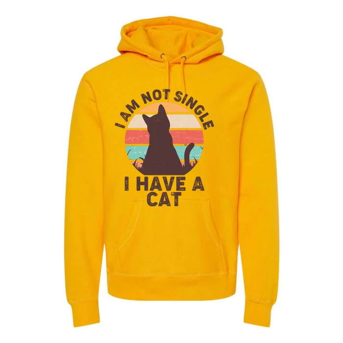 Funny I Am Not Single I Have A Cat Premium Hoodie