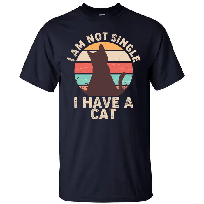 Funny I Am Not Single I Have A Cat Tall T-Shirt