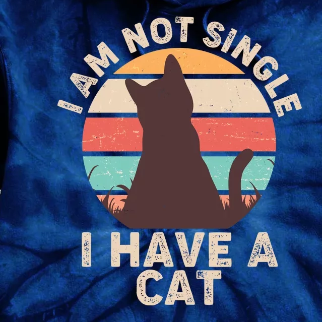 Funny I Am Not Single I Have A Cat Tie Dye Hoodie