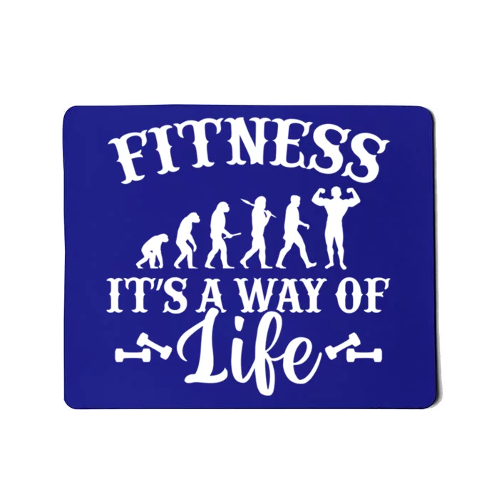 Fitness Is A Way Of Life Gift Evolution Gym Workout Gift Mousepad