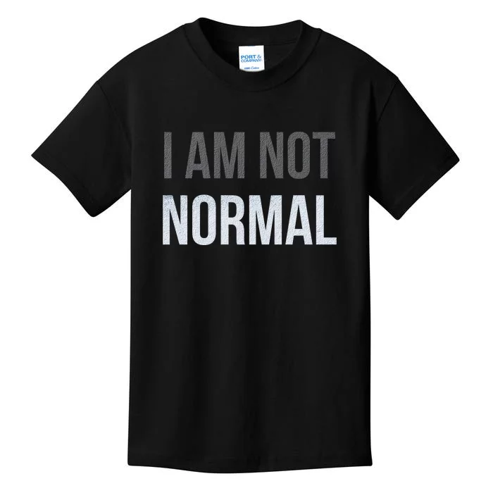 Funny I Am Not Normal Kids T-Shirt