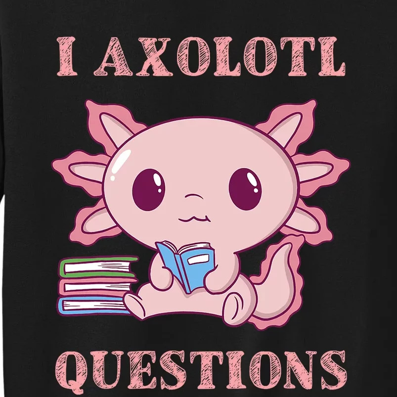 Funny I Axolotl Questions Cute Axolotl Kids Girl Sweatshirt