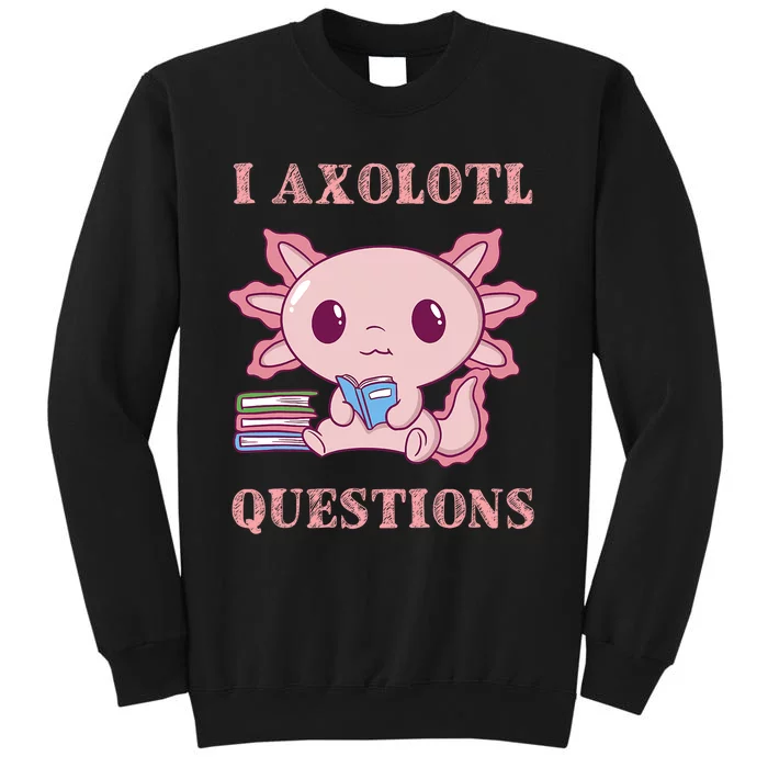 Funny I Axolotl Questions Cute Axolotl Kids Girl Sweatshirt