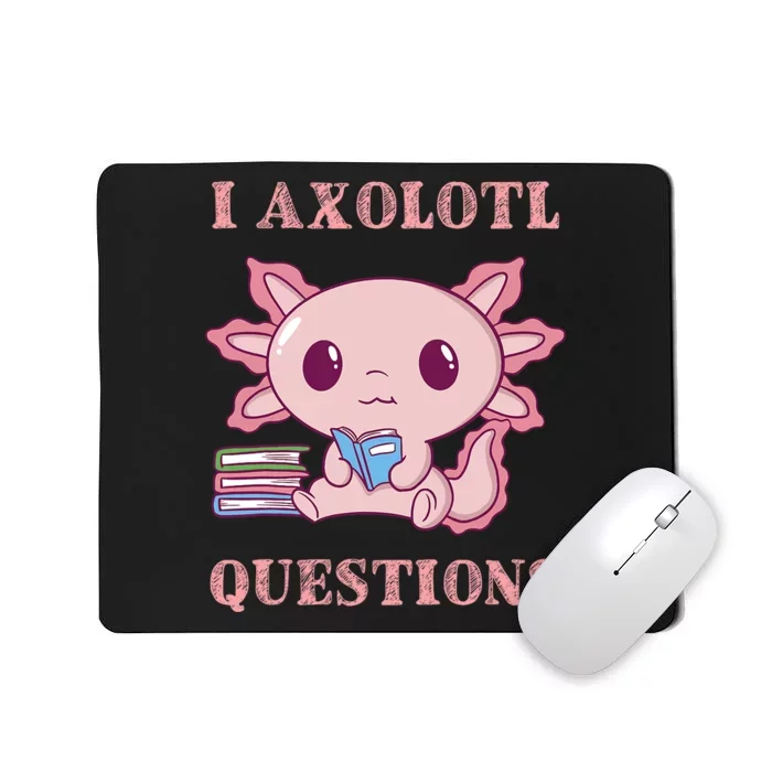 Funny I Axolotl Questions Cute Axolotl Kids Girl Mousepad