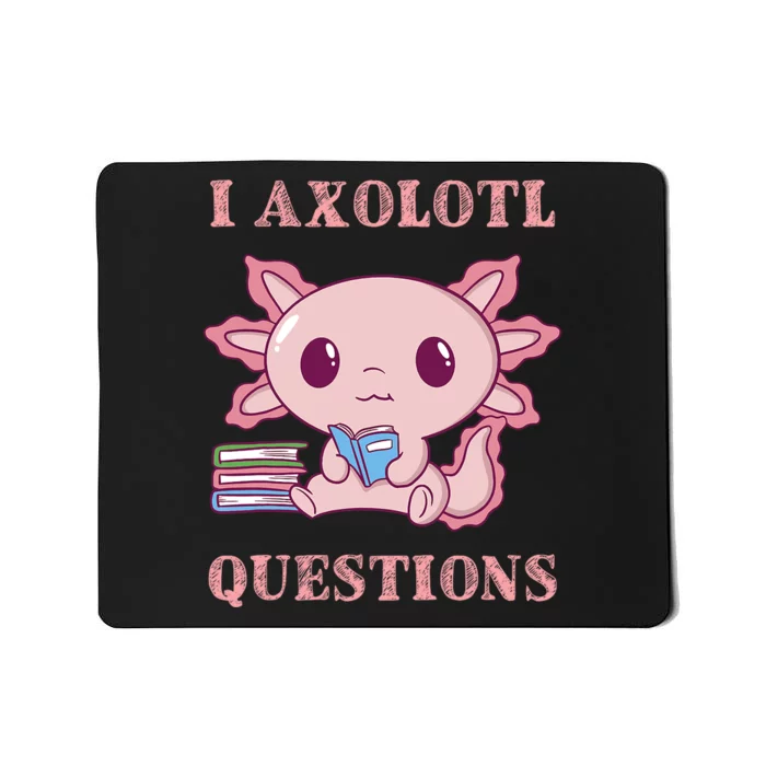 Funny I Axolotl Questions Cute Axolotl Kids Girl Mousepad