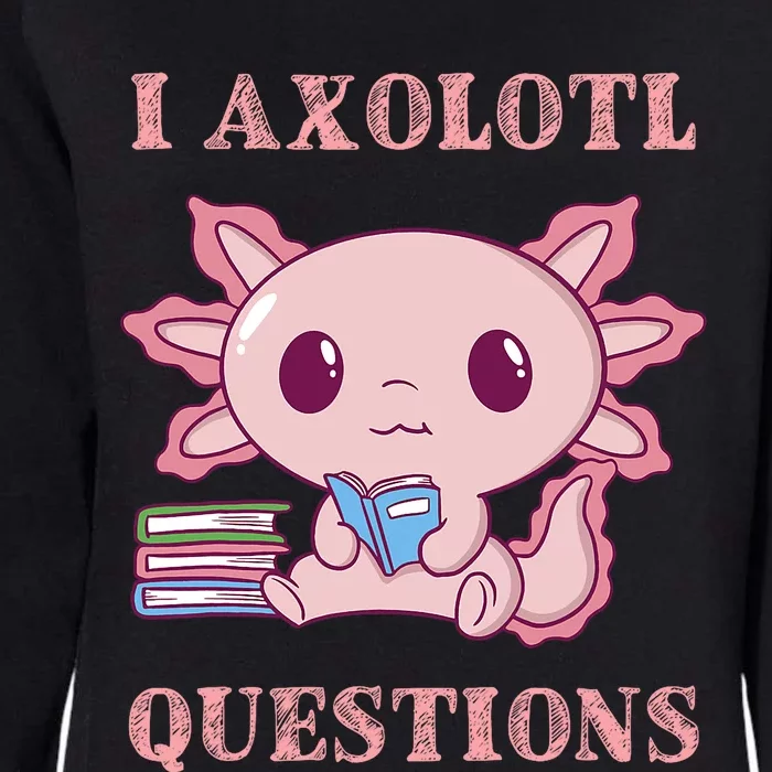 Funny I Axolotl Questions Cute Axolotl Kids Girl Womens California Wash Sweatshirt