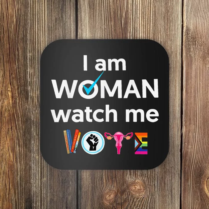 Funny I Am Woman Watch Me Vote Coaster