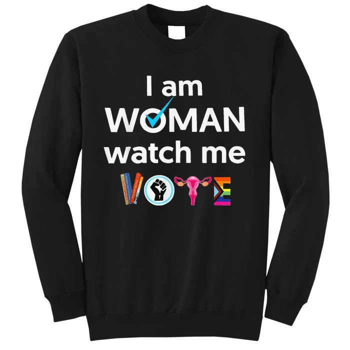 Funny I Am Woman Watch Me Vote Tall Sweatshirt