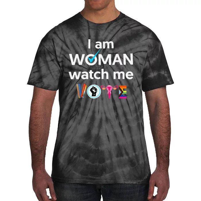 Funny I Am Woman Watch Me Vote Tie-Dye T-Shirt