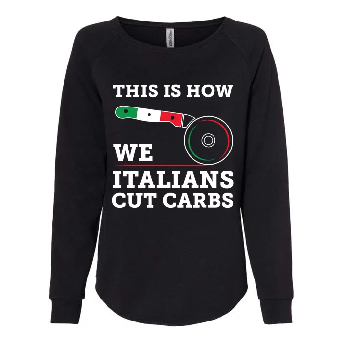 Funny Italian American How Italians Cut Carbs Pizza Slice Womens California Wash Sweatshirt