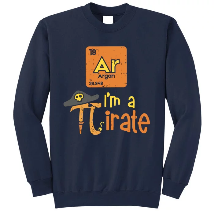 Funny Im A Pirate Pi Day Argon Ar Chemistry Math Boy Tall Sweatshirt