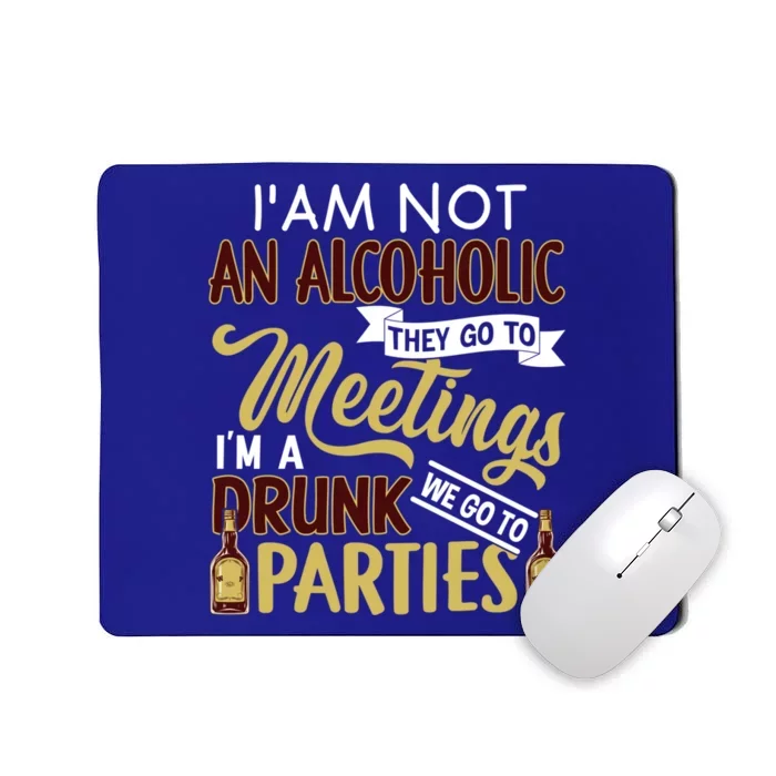 Funny I Am Not An Alcoholic Im A Drunk Parties Cute Gift Mousepad